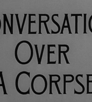 Conversation Over a Corpse (1956)