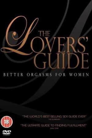 The Lover’s Guide – Better Orgasms for Women (2008) The Lover’s Guide – Better Orgasms for Women (2008)
