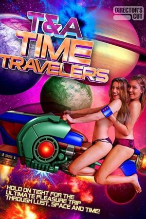 T&amp;A Time Travelers (2017)